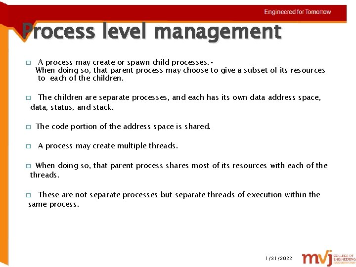 Process level management � A process may create or spawn child processes. • When