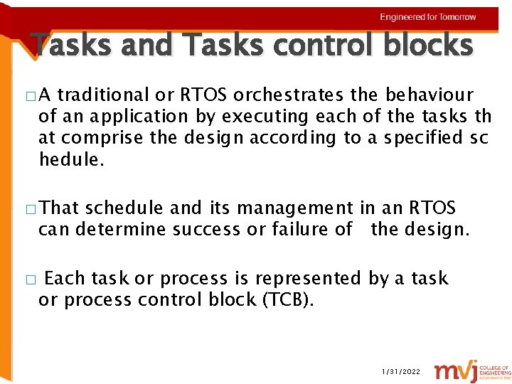 Tasks and Tasks control blocks �A traditional or RTOS orchestrates the behaviour of an