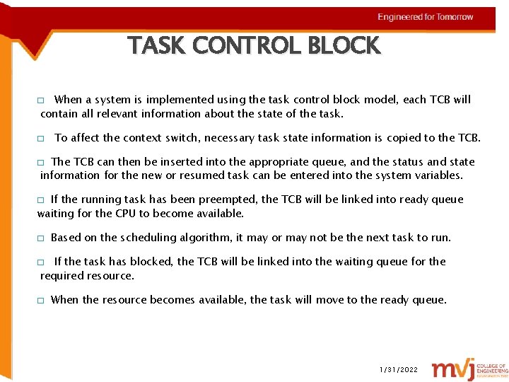 TASK CONTROL BLOCK When a system is implemented using the task control block model,