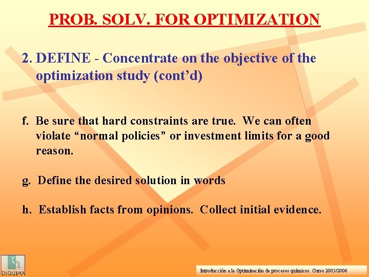PROB. SOLV. FOR OPTIMIZATION 2. DEFINE - Concentrate on the objective of the optimization