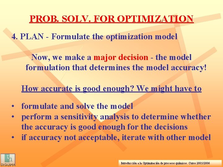 PROB. SOLV. FOR OPTIMIZATION 4. PLAN - Formulate the optimization model Now, we make