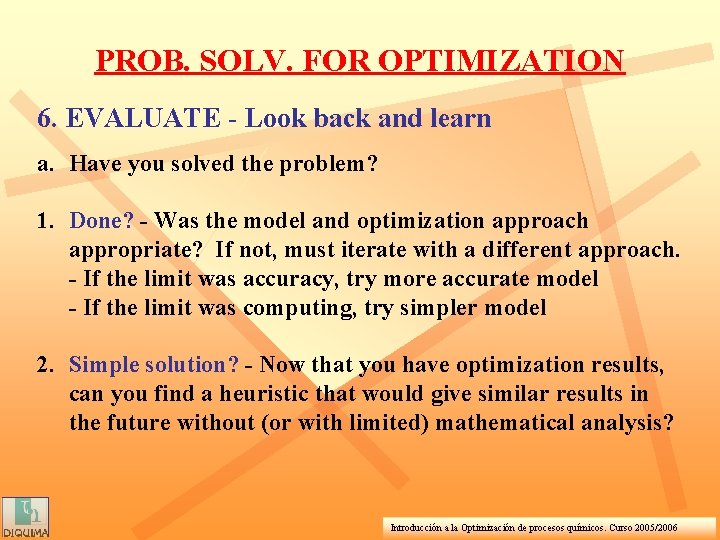 PROB. SOLV. FOR OPTIMIZATION 6. EVALUATE - Look back and learn a. Have you