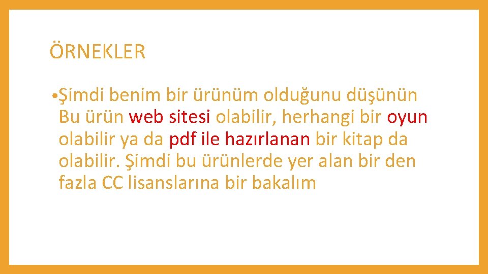 ÖRNEKLER • Şimdi benim bir ürünüm olduğunu düşünün Bu ürün web sitesi olabilir, herhangi