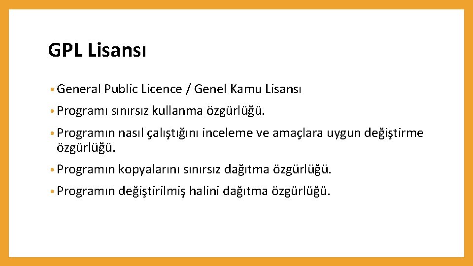 GPL Lisansı • General Public Licence / Genel Kamu Lisansı • Programı sınırsız kullanma