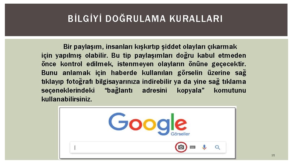 BİLGİYİ DOĞRULAMA KURALLARI Bir paylaşım, insanları kışkırtıp şiddet olayları çıkarmak için yapılmış olabilir. Bu