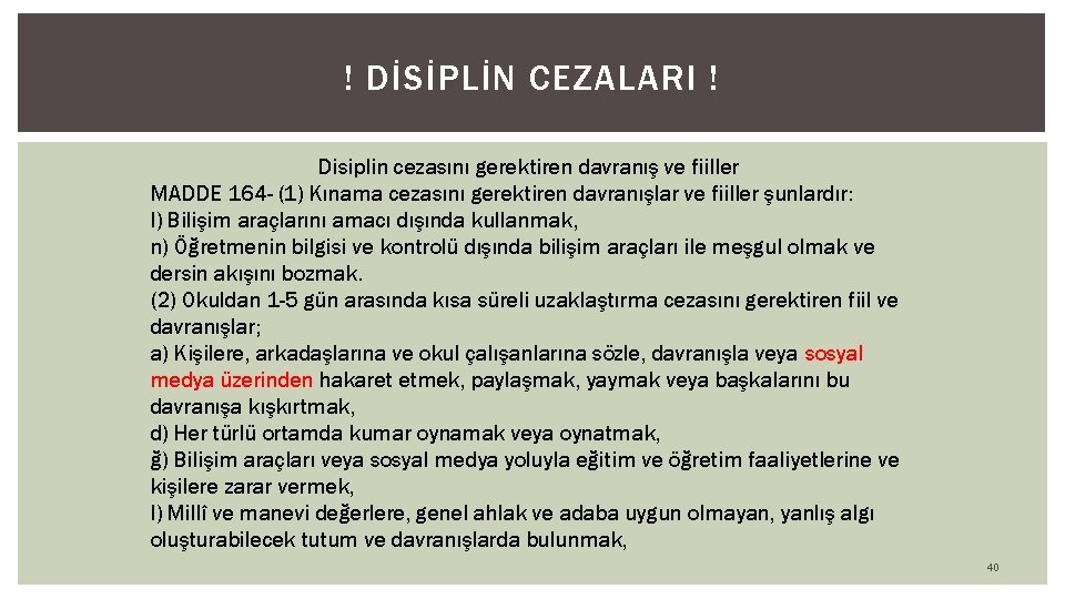 ! DİSİPLİN CEZALARI ! Disiplin cezasını gerektiren davranış ve fiiller MADDE 164 - (1)