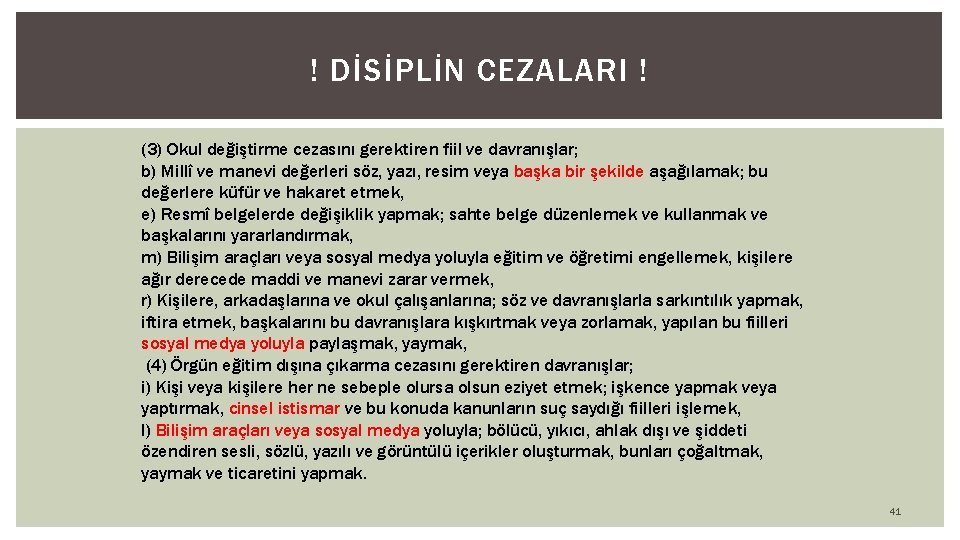 ! DİSİPLİN CEZALARI ! (3) Okul değiştirme cezasını gerektiren fiil ve davranışlar; b) Millî