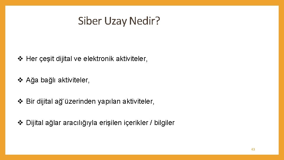 Siber Uzay Nedir? v Her çeşit dijital ve elektronik aktiviteler, v Ağa bağlı aktiviteler,