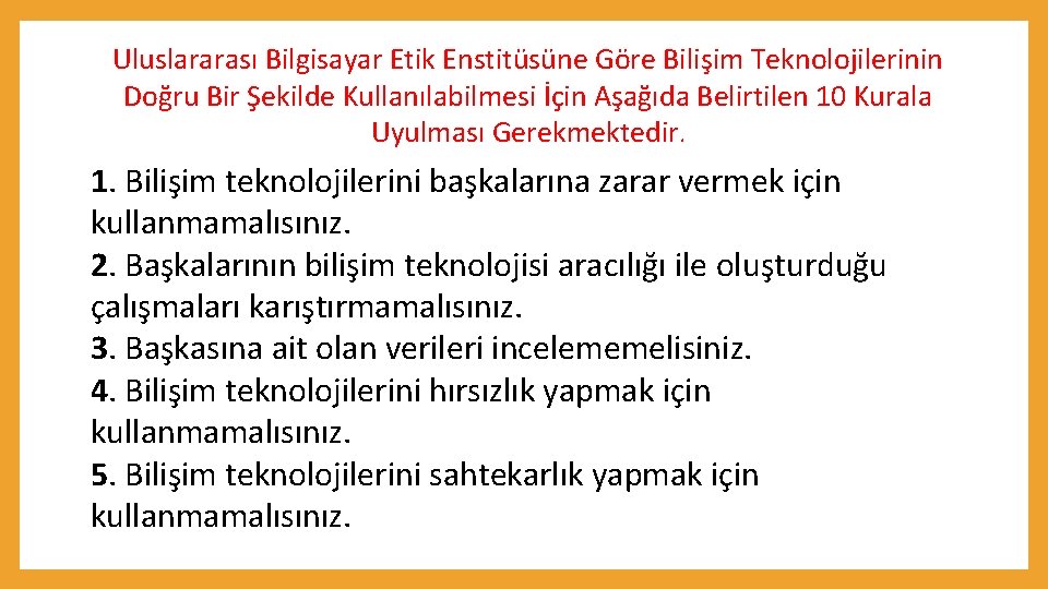 Uluslararası Bilgisayar Etik Enstitüsüne Göre Bilişim Teknolojilerinin Doğru Bir Şekilde Kullanılabilmesi İçin Aşağıda Belirtilen