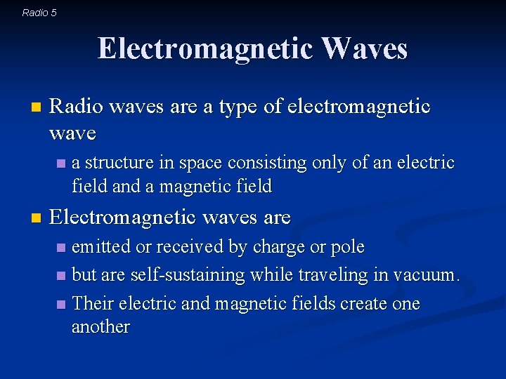 Radio 5 Electromagnetic Waves n Radio waves are a type of electromagnetic wave n