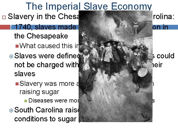 The Imperial Slave Economy Slavery in the Chesapeake and South Carolina: 1740, slaves made