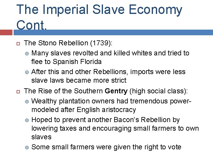 The Imperial Slave Economy Cont. The Stono Rebellion (1739): Many slaves revolted and killed