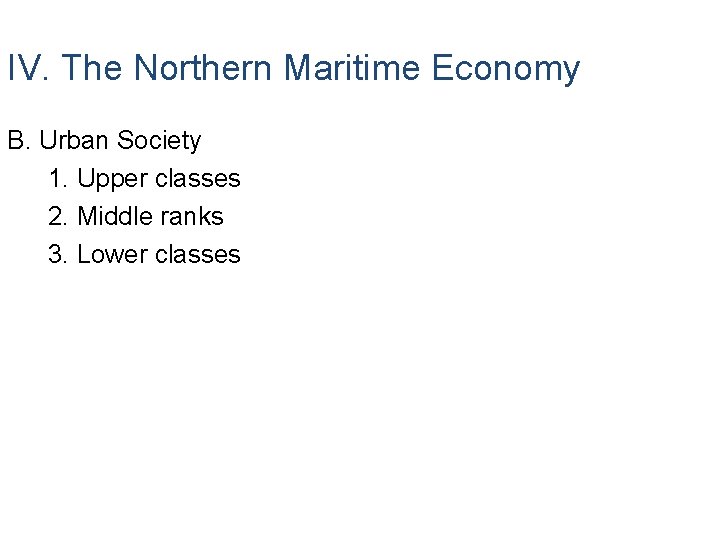 IV. The Northern Maritime Economy B. Urban Society 1. Upper classes 2. Middle ranks