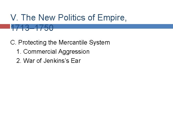 V. The New Politics of Empire, 1713– 1750 C. Protecting the Mercantile System 1.