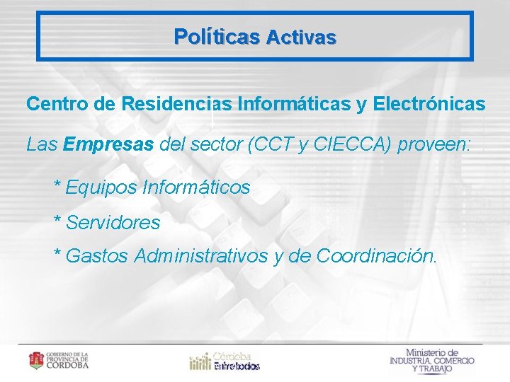 Políticas Activas Centro de Residencias Informáticas y Electrónicas Las Empresas del sector (CCT y