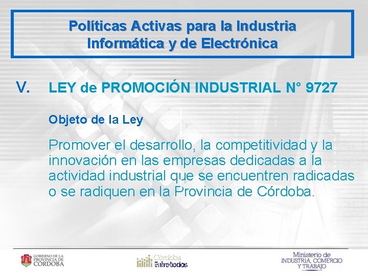 Políticas Activas para la Industria Informática y de Electrónica V. LEY de PROMOCIÓN INDUSTRIAL