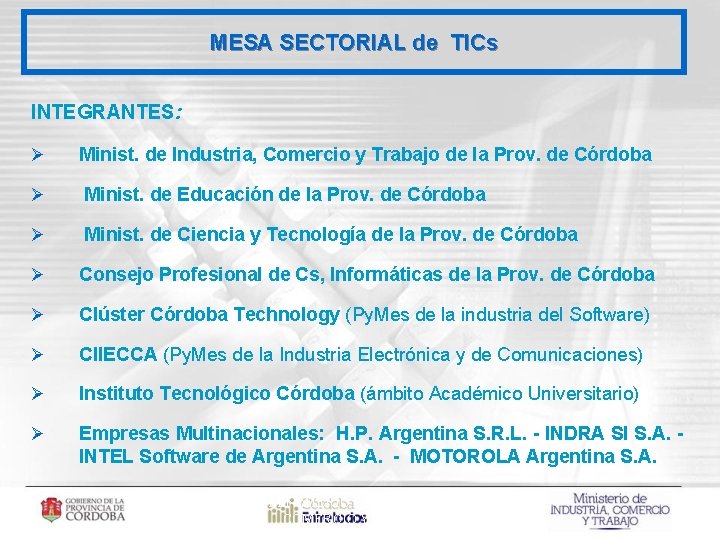 MESA SECTORIAL de TICs INTEGRANTES: Ø Minist. de Industria, Comercio y Trabajo de la