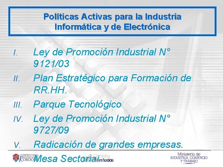 Políticas Activas para la Industria Informática y de Electrónica I. III. IV. V. VI.