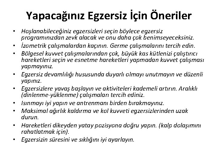 Yapacağınız Egzersiz İçin Öneriler • Hoşlanabileceğiniz egzersizleri seçin böylece egzersiz programınızdan zevk alacak ve