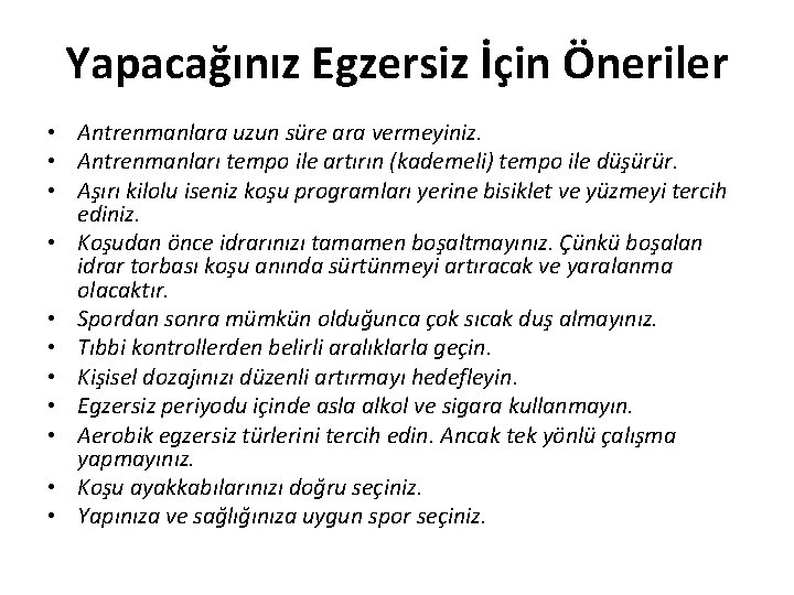 Yapacağınız Egzersiz İçin Öneriler • Antrenmanlara uzun süre ara vermeyiniz. • Antrenmanları tempo ile