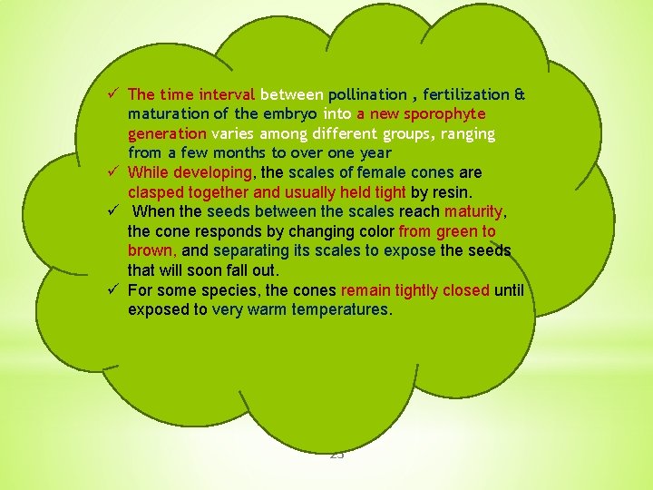 ü The time interval between pollination , fertilization & maturation of the embryo into
