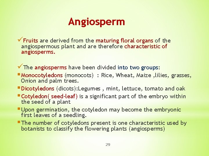 Angiosperm üFruits are derived from the maturing floral organs of the angiospermous plant and