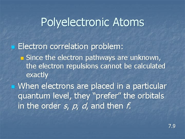 Polyelectronic Atoms n Electron correlation problem: n n Since the electron pathways are unknown,