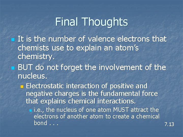Final Thoughts n n It is the number of valence electrons that chemists use