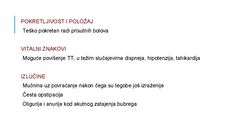 POKRETLJIVOST I POLOŽAJ Teško pokretan radi prisutnih bolova VITALNI ZNAKOVI Moguće povišenje TT, u