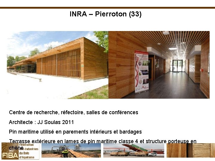 INRA – Pierroton (33) Centre de recherche, réfectoire, salles de conférences Architecte : JJ