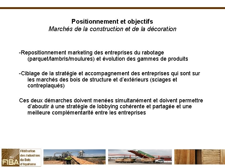 Positionnement et objectifs Marchés de la construction et de la décoration -Repositionnement marketing des