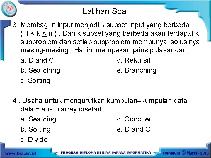 Latihan Soal 3. Membagi n input menjadi k subset input yang berbeda ( 1