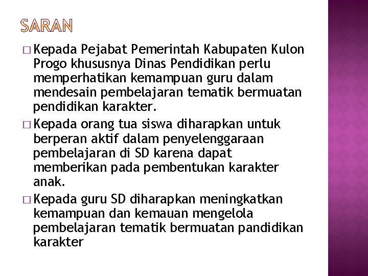 � Kepada Pejabat Pemerintah Kabupaten Kulon Progo khususnya Dinas Pendidikan perlu memperhatikan kemampuan guru