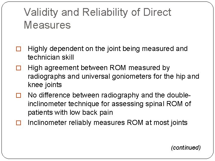 Validity and Reliability of Direct Measures � Highly dependent on the joint being measured