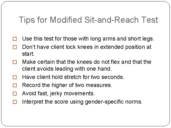 Tips for Modified Sit-and-Reach Test � Use this test for those with long arms