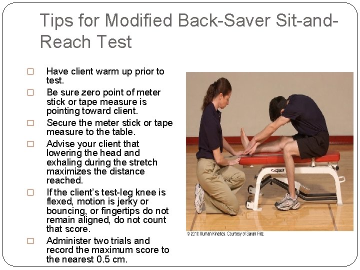 Tips for Modified Back-Saver Sit-and. Reach Test � � � Have client warm up