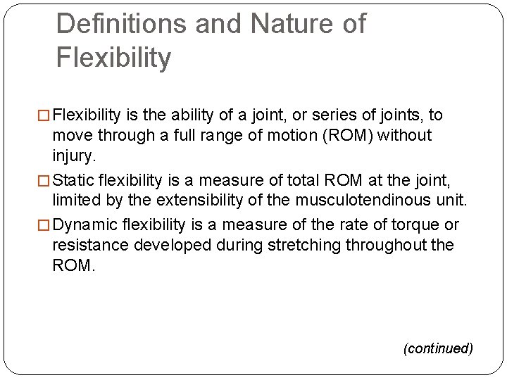 Definitions and Nature of Flexibility � Flexibility is the ability of a joint, or