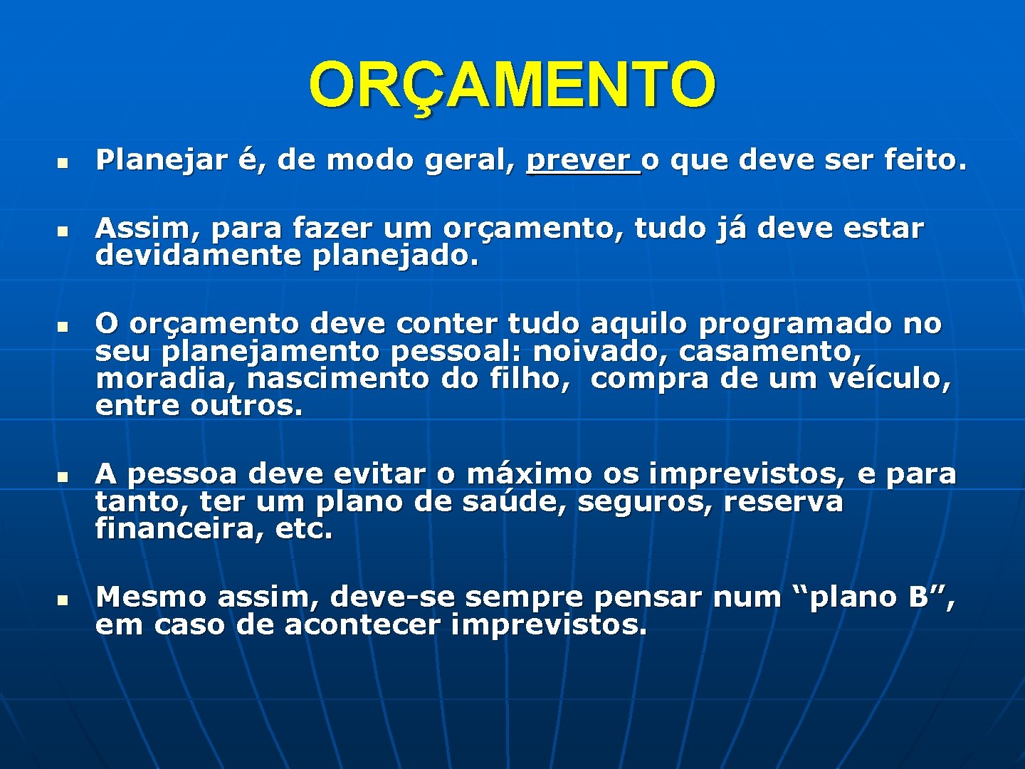 ORÇAMENTO n Planejar é, de modo geral, prever o que deve ser feito. n