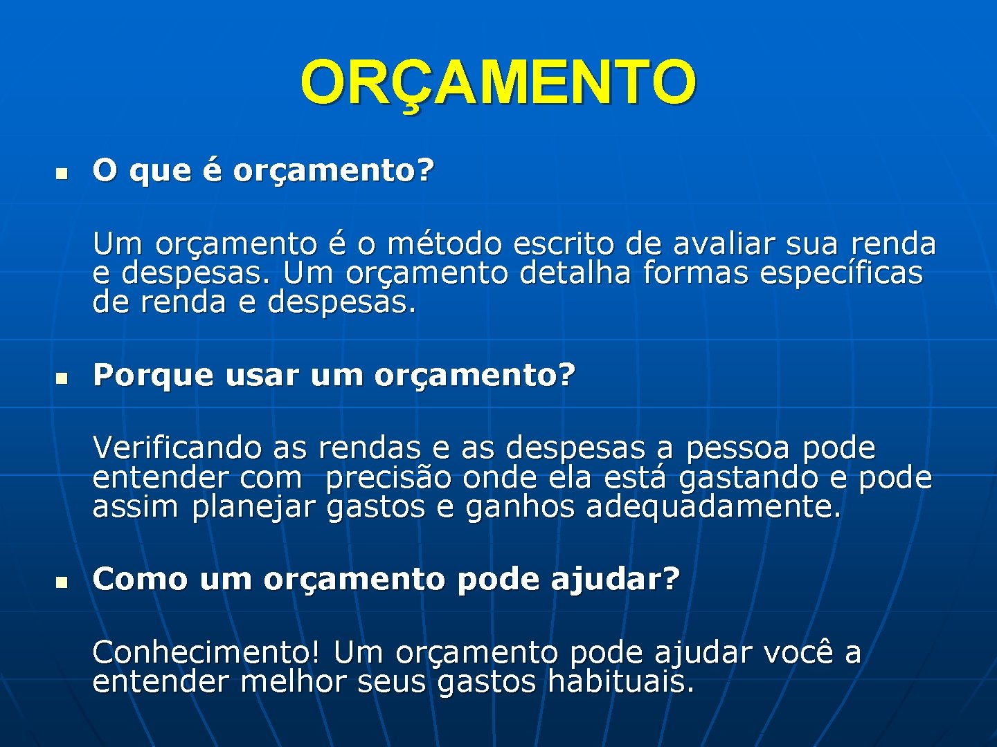 ORÇAMENTO n O que é orçamento? Um orçamento é o método escrito de avaliar