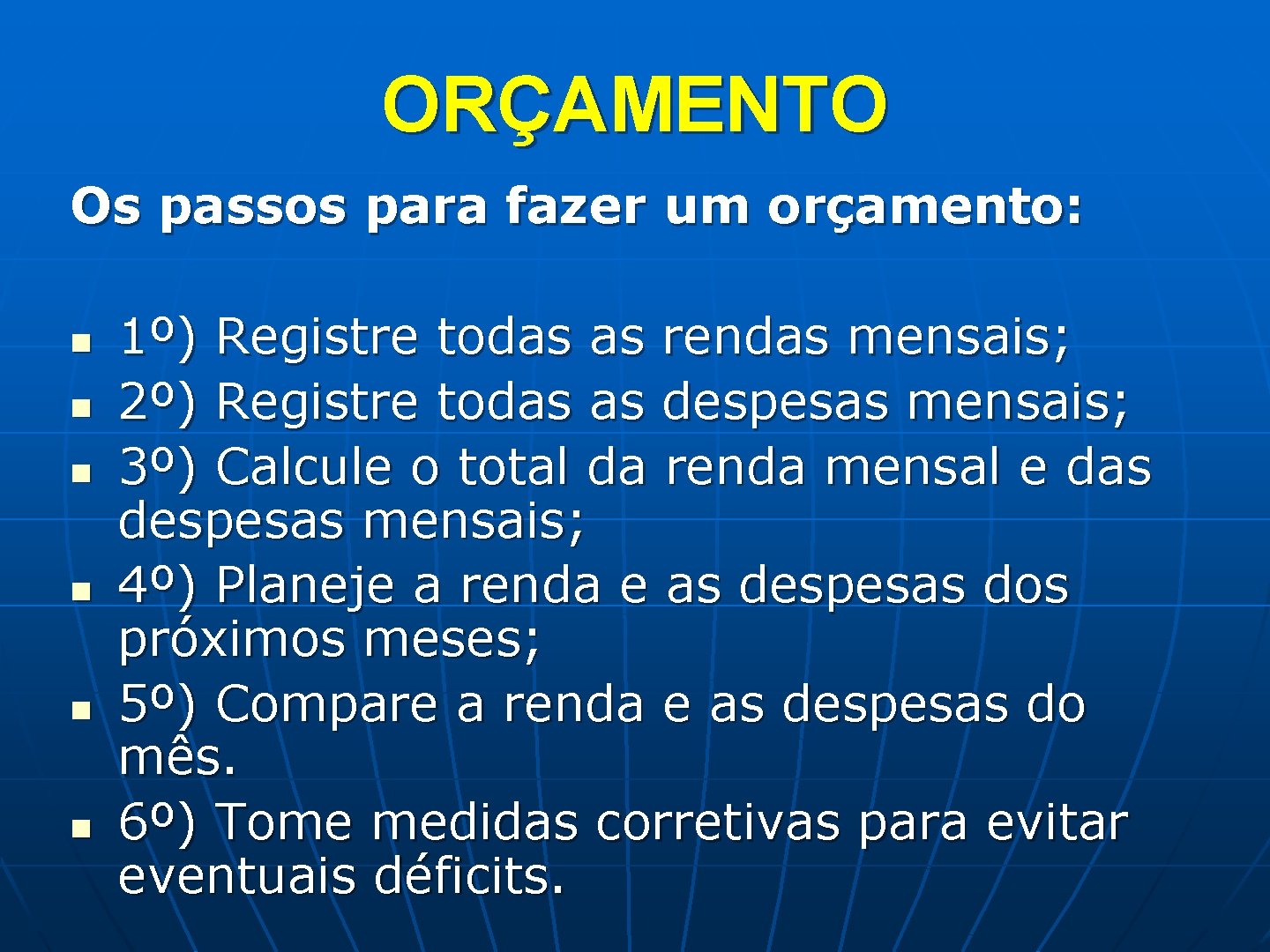 ORÇAMENTO Os passos para fazer um orçamento: n n n 1º) Registre todas as