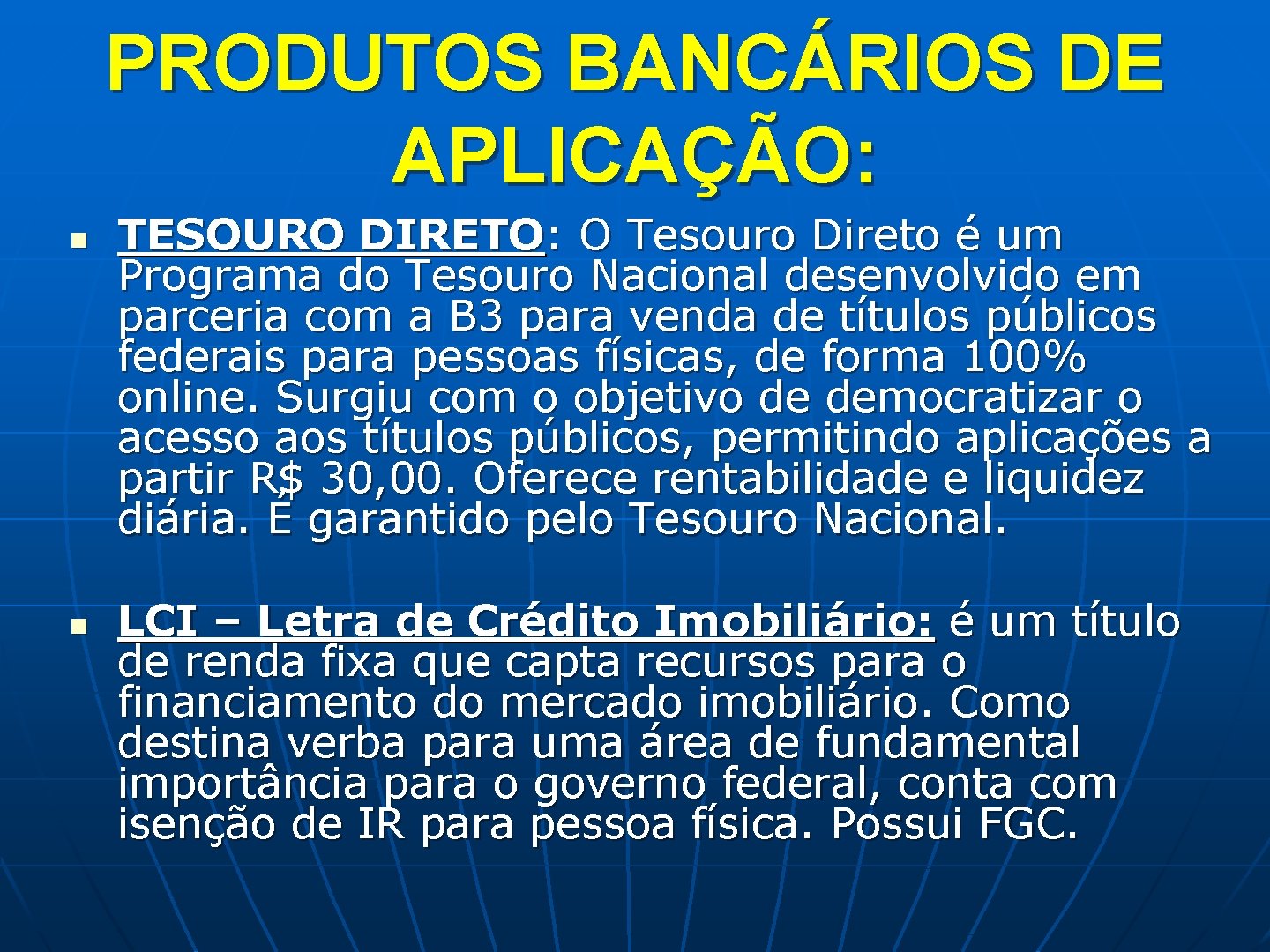 PRODUTOS BANCÁRIOS DE APLICAÇÃO: n n TESOURO DIRETO: O Tesouro Direto é um Programa