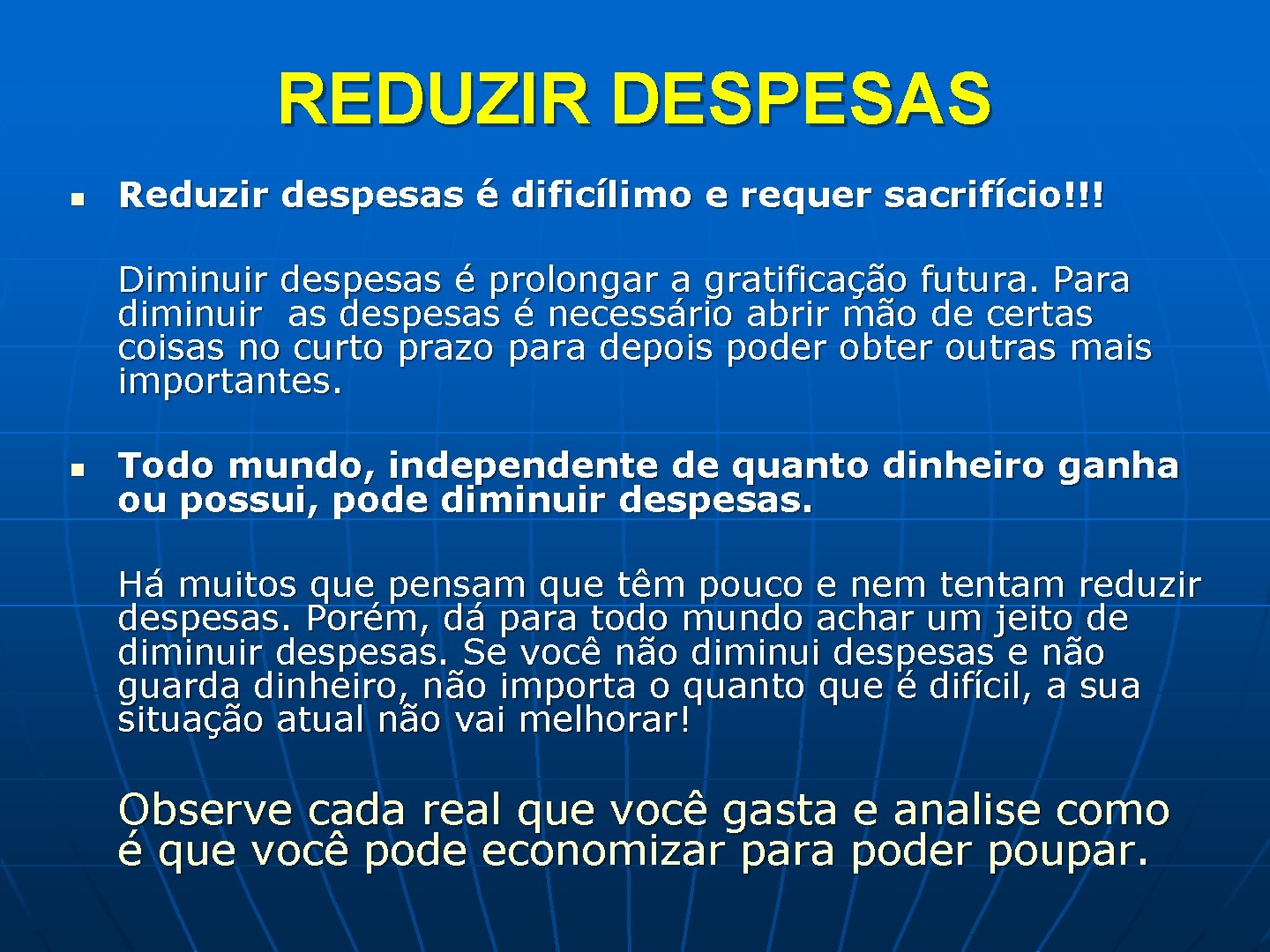 REDUZIR DESPESAS n Reduzir despesas é dificílimo e requer sacrifício!!! Diminuir despesas é prolongar