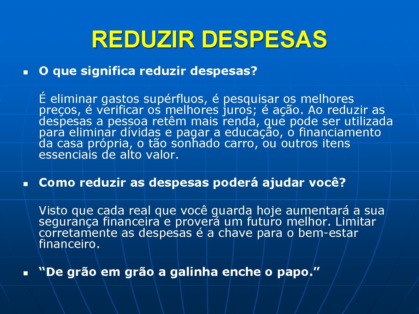 REDUZIR DESPESAS n O que significa reduzir despesas? É eliminar gastos supérfluos, é pesquisar