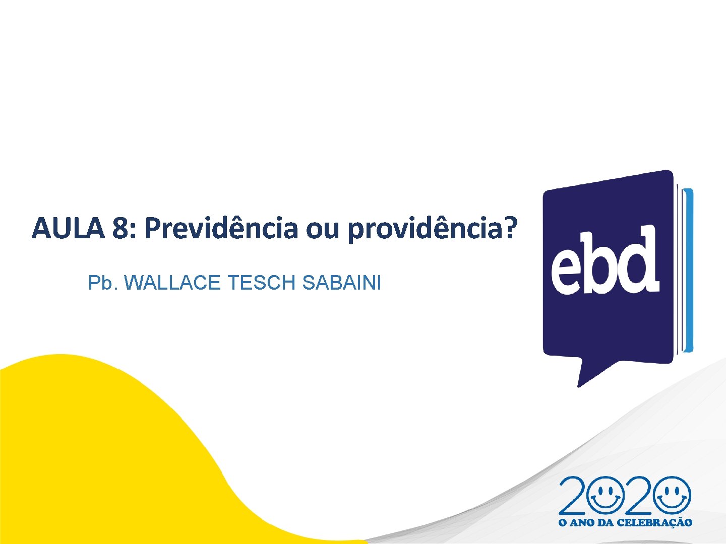 AULA 8: Previdência ou providência? Pb. WALLACE TESCH SABAINI 