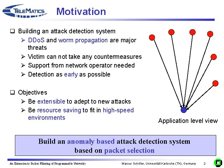 Motivation q Building an attack detection system Ø DDo. S and worm propagation are