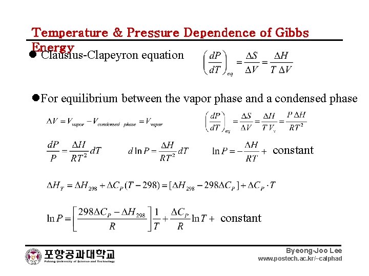 Temperature & Pressure Dependence of Gibbs Energy Clausius-Clapeyron equation For equilibrium between the vapor