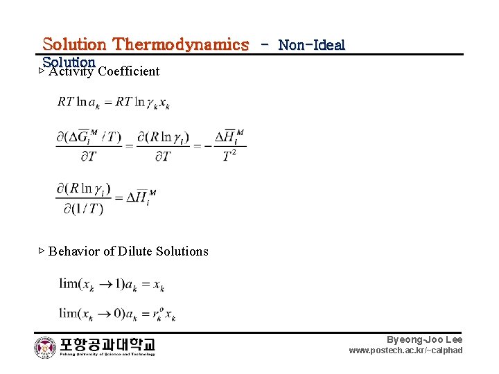 Solution Thermodynamics - Non-Ideal Solution ▷ Activity Coefficient ▷ Behavior of Dilute Solutions Byeong-Joo