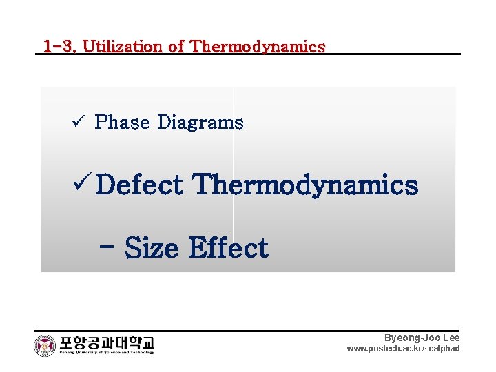 1 -3. Utilization of Thermodynamics ü Phase Diagrams ü Defect Thermodynamics - Size Effect