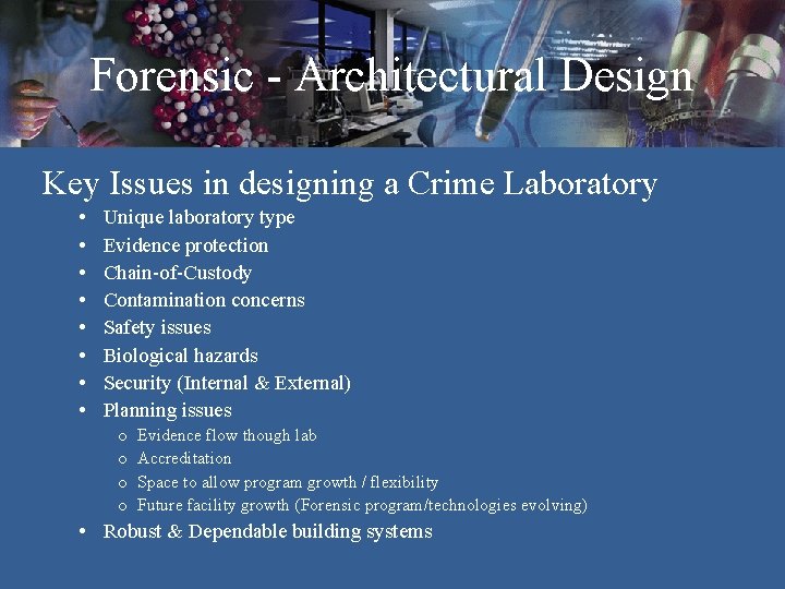 Forensic - Architectural Design Key Issues in designing a Crime Laboratory • • Unique Forensic - Architectural Design Key Issues in designing a Crime Laboratory • • Unique