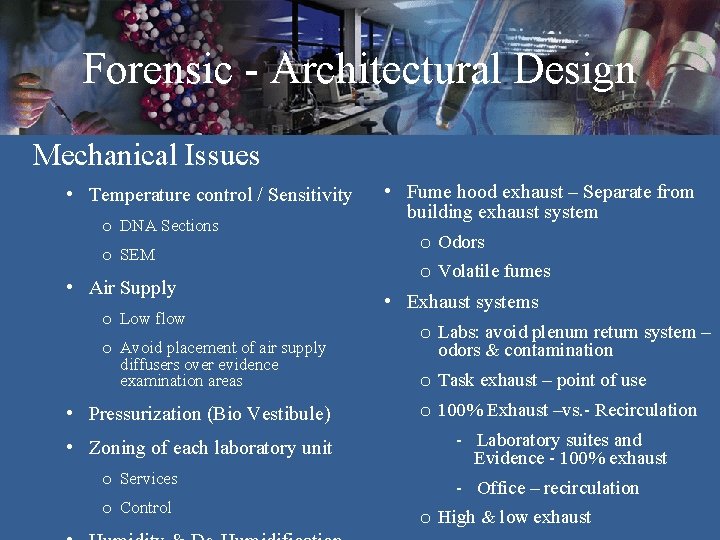 Forensic - Architectural Design Mechanical Issues • Temperature control / Sensitivity o DNA Sections Forensic - Architectural Design Mechanical Issues • Temperature control / Sensitivity o DNA Sections